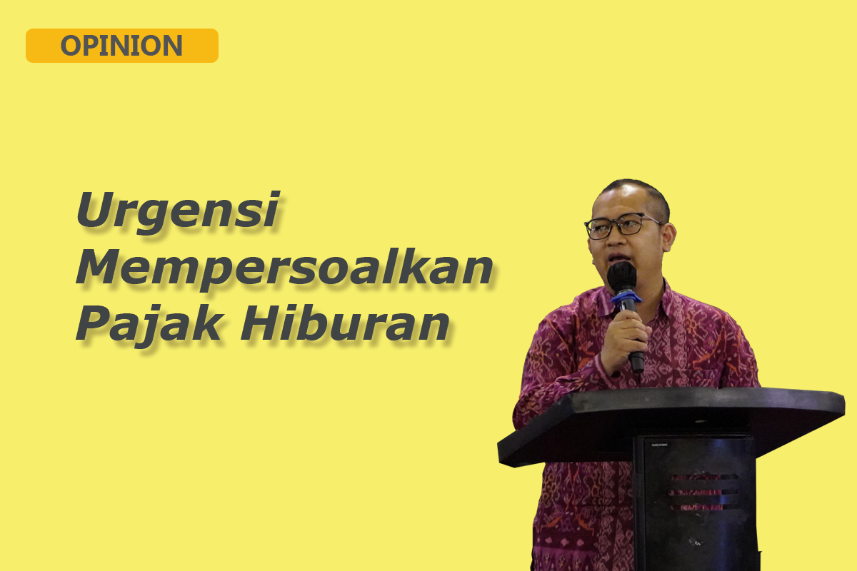 Urgensi Mempersoalkan Pajak Hiburan 